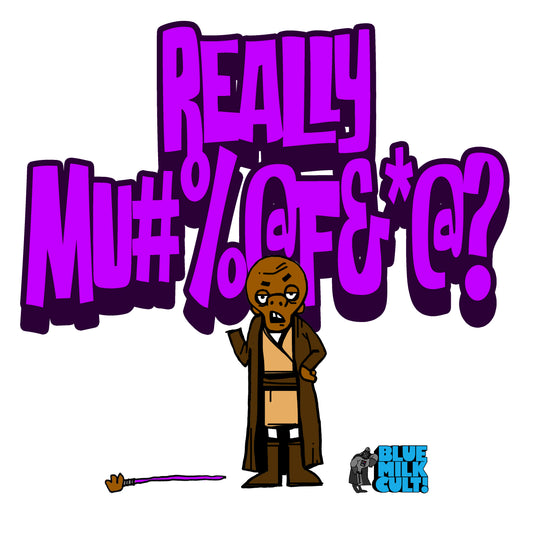 “Really, Mu#%@F&*@?” Tee