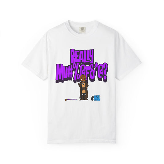 “Really, Mu#%@F&*@?” Tee